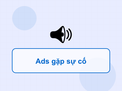 Fanpage / Ads gặp sự cố